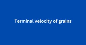 Terminal velocity in grain processing